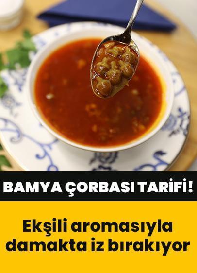 Bamya çorbası tarifi! Bamya çorbası nasıl yapılır? Ekşili aromasıyla damakta iz bırakan bamya çorbası tarifi, yapılışı