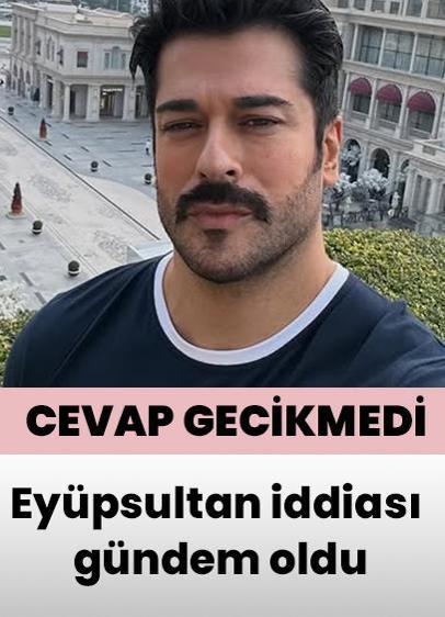 Eyüpsultan iddiası gündem oldu, cevap gecikmedi! Burak Özçivit sessizliğini bozdu
