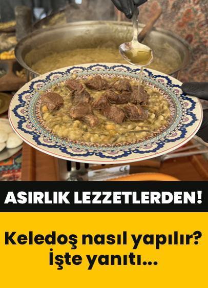 Keledoş nasıl yapılır? Van'ın asırlık lezzetlerinden Keledoş tarifi