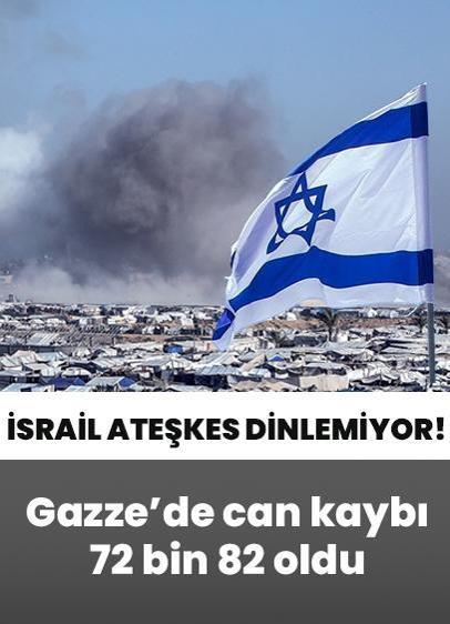 Soykırımcı İsrail ateşkes dinlemiyor! Gazze'de can kaybı 72 bin 82'e yükseldi