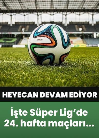 Trabzonspor, Beşiktaş, Galatasaray, Fenerbahçe maçları... İşte, Süper Lig'de 24. haftanın maç programı