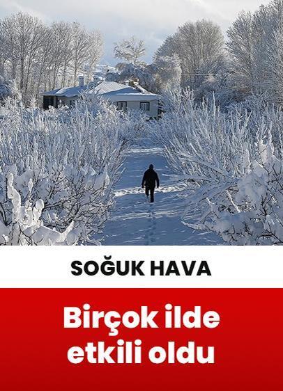 Birçok ilde kar ve soğuk hava etkili oluyor