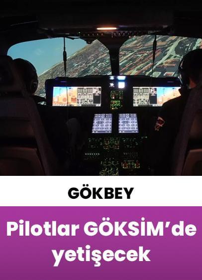 Milli helikopter GÖKBEY'in pilotları GÖKSİM'de yetişecek