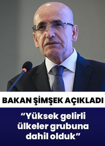 Hazine ve Maliye Bakanı Şimşek: Yüksek gelirli ülkeler grubuna dahil olduk