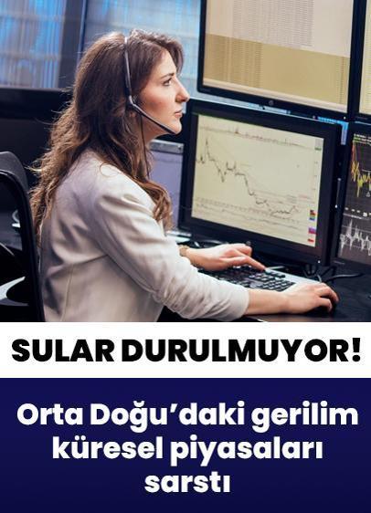 Orta Doğu'da sular durulmuyor! Küresel piyasalar sarsıldı