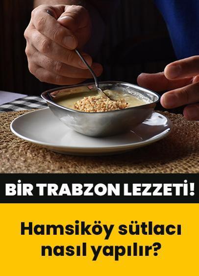 Sütlaç nasıl yapılır? Trabzon'un bir asırlık lezzeti Hamsiköy sütlacı tarifi (Tatlı tarifi)