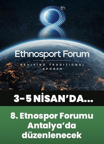 8. Etnospor Forumu Antalya'da gerçekleştirilecek