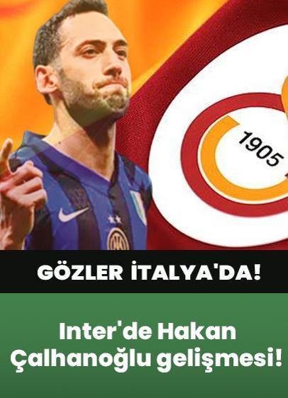 Galatasaray'ın gözü İtalya'da! Inter'de Hakan Çalhanoğlu gelişmesi!