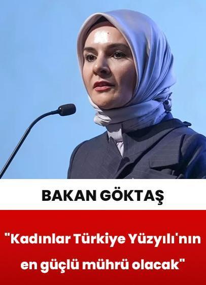 Bakan Göktaş: "Kadınlar Türkiye Yüzyılı'nın en güçlü mührü olacak"