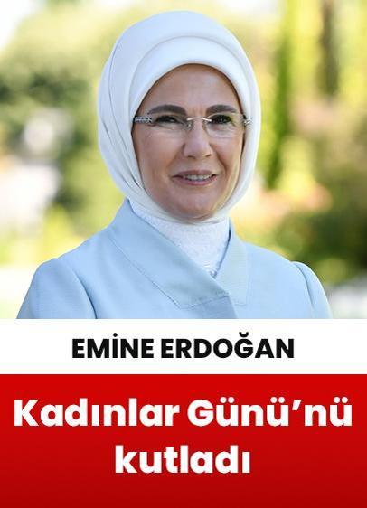 Emine Erdoğan 8 Mart Dünya Kadınlar Günü'nü kutladı