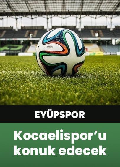 Eyüpspor, Süper Lig'de yarın Kocaelispor'u konuk edecek