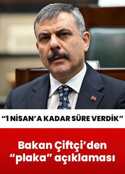 İçişleri Bakanı Çiftçi'den "plaka" açıklaması: 1 Nisan'a kadar süre verdik