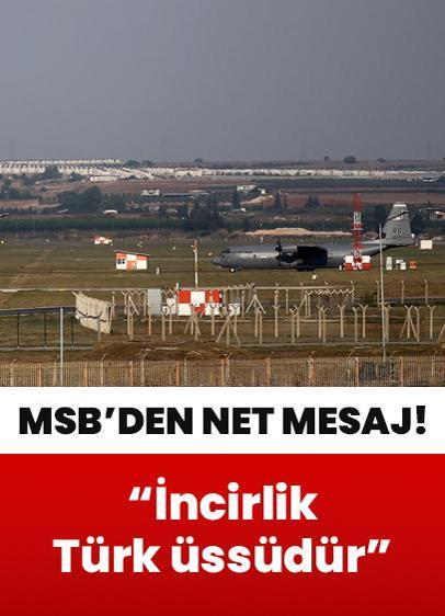 MSB'den net açıklama: İncirlik bir Türk üssüdür
