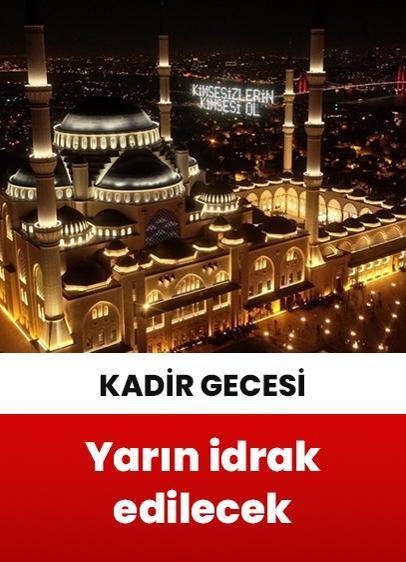 "Bin aydan daha hayırlı" Kadir Gecesi yarın idrak edilecek