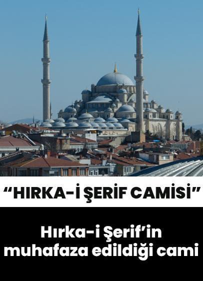 Hırka-i Şerif'in muhafaza edildiği cami: Hırka-i Şerif Camisi