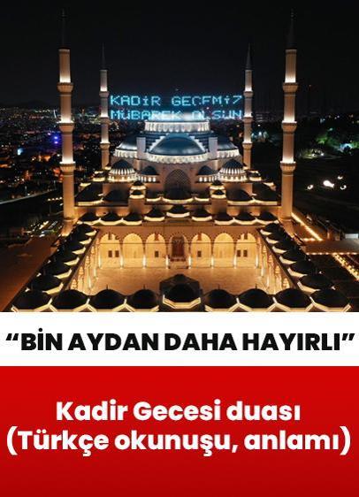 Kadir Gecesi nedir? Kadir Gecesi'nde yapılacak dua ve ibadetler nelerdir? (Kadir Gecesi duası Türkçe okunuşu)