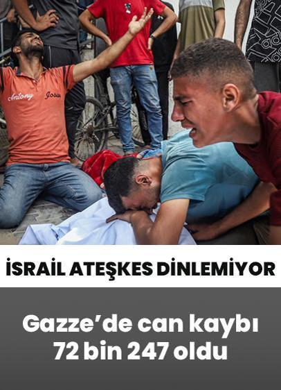 Katil İsrail, Gazze'de can almaya devam ediyor! Saldırılarda ölenlerin sayısı 72 bin 247 oldu