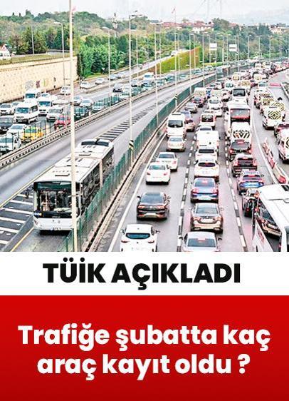 Trafiğe şubatta 121 bin aracın kaydı yapıldı