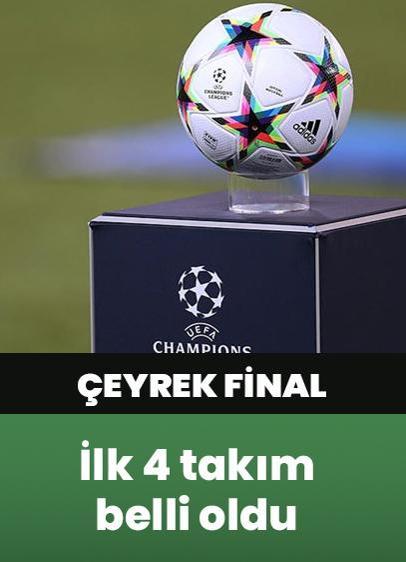 Şampiyonlar Ligi'nde çeyrek finale yükselen ilk 4 takım belli oldu
