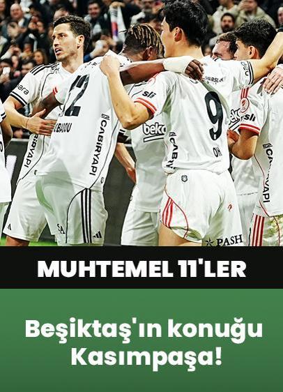Beşiktaş'ın konuğu Kasımpaşa! İşte maçın muhtemel 11'leri