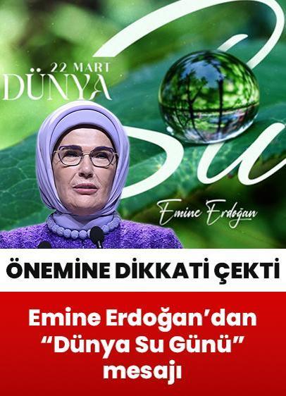 Emine Erdoğan'dan "Dünya Su Günü" mesajı