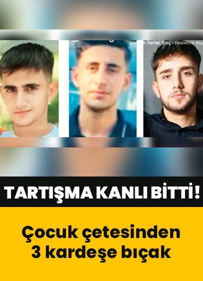 Yan bakma tartışması kanlı bitti! Çocuk çetesinden 3 kardeşe bıçak