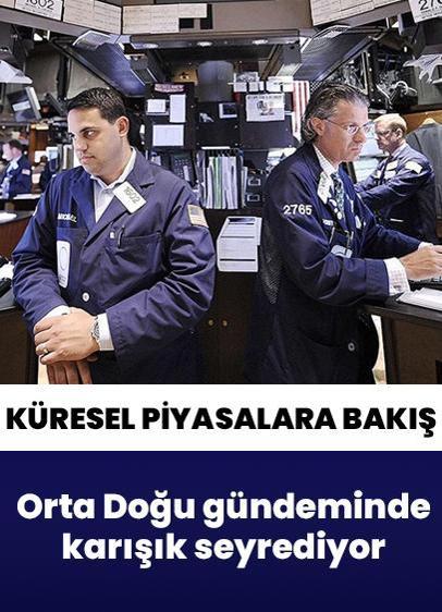 Küresel piyasalar Orta Doğu gündeminde karışık seyrediyor