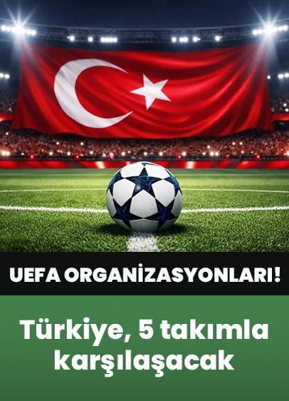 2026-2027 sezonu UEFA organizasyonları! Türkiye, 5 takımla karşılaşacak