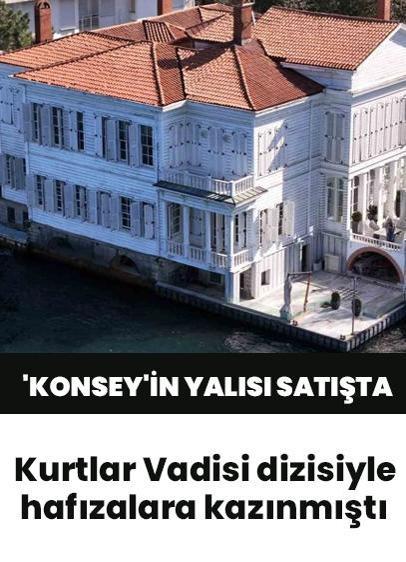 'Konsey'in yalısı satışta
