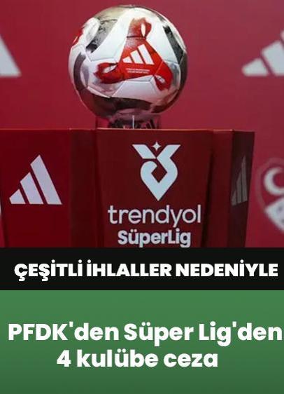 PFDK'den Süper Lig'den 4 kulübe ceza