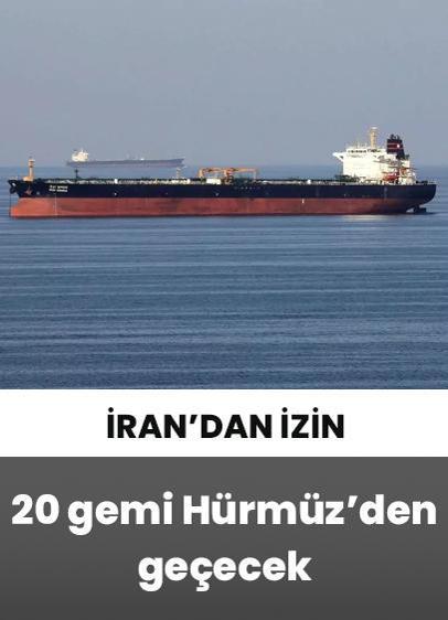 İran'dan 20 geminin Hürmüz'den geçmesine izin!