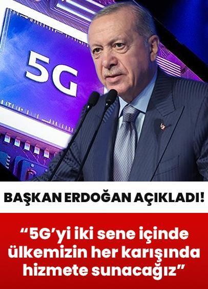 Cumhurbaşkanı Erdoğan: 5G'yi iki sene içinde ülkemizin her karışında hizmete sunacağız