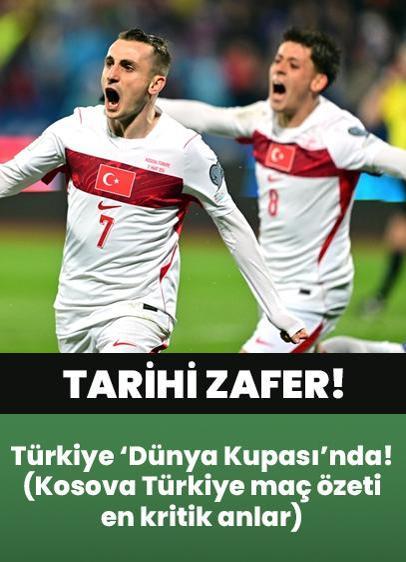 Türkiye, Dünya Kupası'nda! 24 yıllık hasret sona erdi | Kosova Türkiye maç özeti en unutulmaz anlar, kritik dakikalar