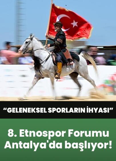 "Geleneksel Sporların İhyası" 8. Etnospor Forumu, Antalya'da başlıyor!