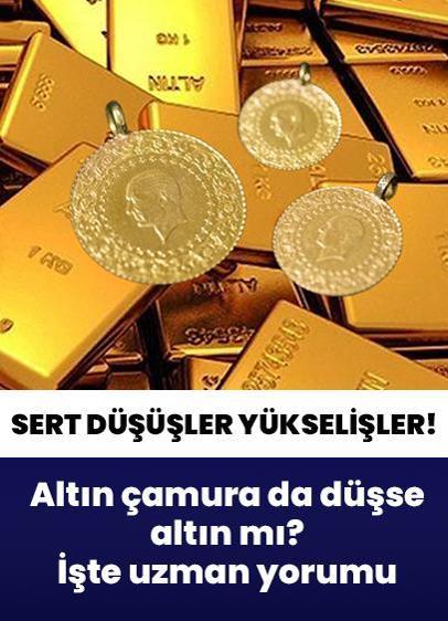 Sert düşüşler ve yükselişler... Altın çamura da düşse altın mı? Uzmanından altın yorumu