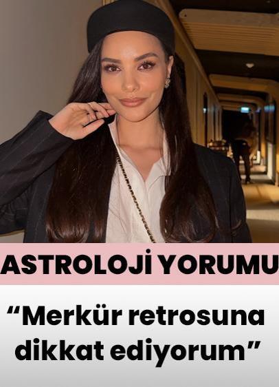 Hazal Filiz Küçükköse'den astroloji yorumu: Merkür retrosuna dikkat ediyorum