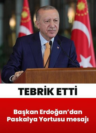 Cumhurbaşkanı Erdoğan'dan Paskalya Yortusu mesajı