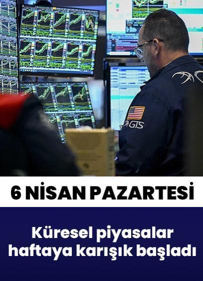 6 Nisan Pazartesi küresel piyasalar... Yeni haftaya karışık başladı
