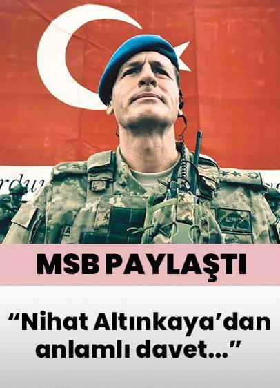 Nihat Altınkaya'dan anlamlı davet... MSB'den videolu paylaşım