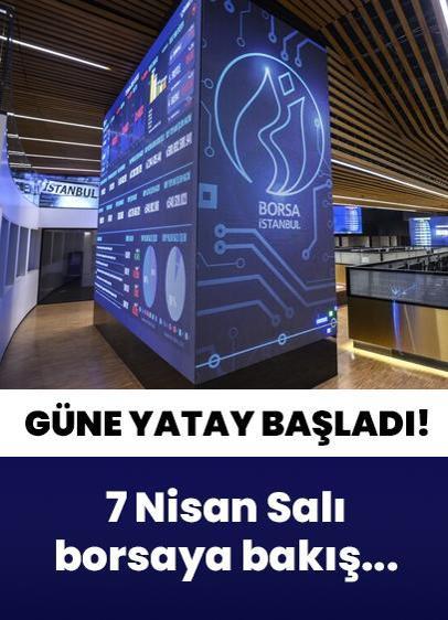 7 Nisan Salı borsaya bakış... Güne 13.108,45 puandan yatay başladı