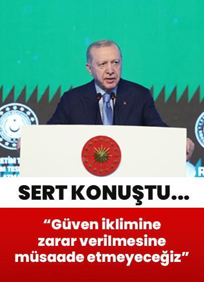 Cumhurbaşkanı Erdoğan: Türkiye'nin güven iklimine zarar verilmesine müsaade etmeyeceğiz