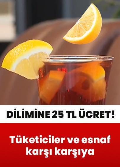 Limon dilimine 25 TL ücreti: Tüketiciler ve esnaf karşı karşıya
