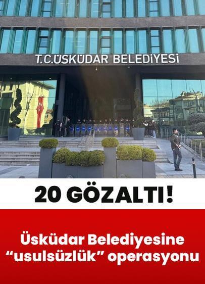 Üsküdar Belediyesine usulsüzlük operasyonu: Başkan Yardımcısı dahil 20 gözaltı