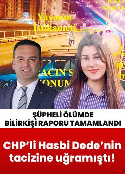 CHP'li Hasbi Dede'nin tacizine uğramıştı! Şüpheli ölümde bilirkişi raporu tamamlandı: Fren yapmadan çarptı
