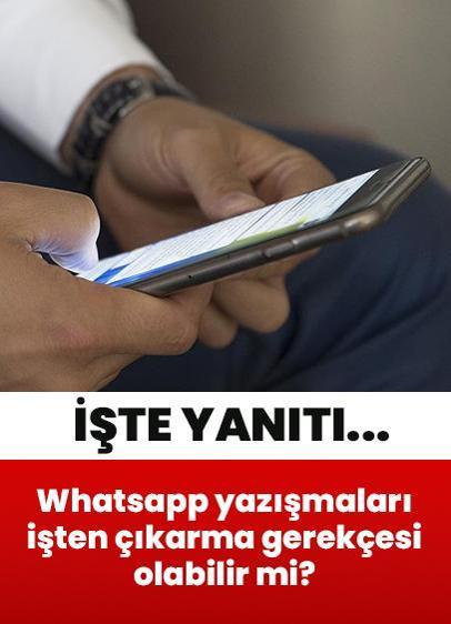 Whatsapp yazışmaları işten çıkarma gerekçesi olabilir mi? İşte yanıtı... Yargıtay'dan emsal karar!