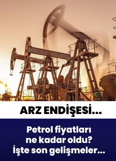 Petrolde "arz endişesi" sürüyor! Brent petrolün varil fiyatı ne kadar oldu? İşte son gelişmeler...