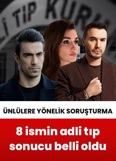 Ünlülere yönelik soruşturma: 8 ismin adli tıp sonucu belli oldu