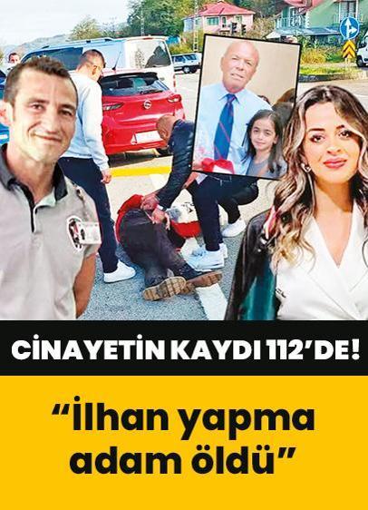 Cinayetin ses kaydı 112'de! “İlhan yapma, adam öldü” diye çığlık sesi... Delil sayıldı