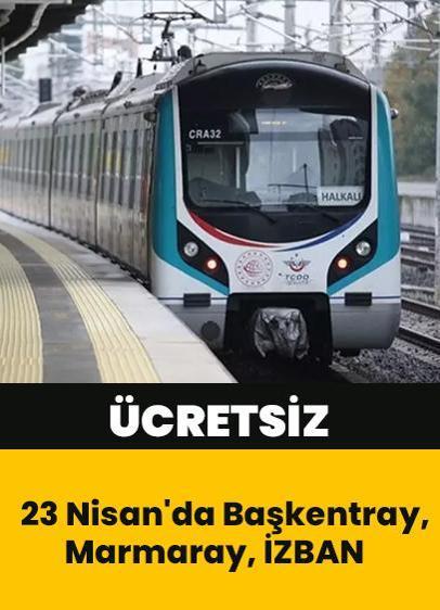 23 Nisan'da Başkentray, Marmaray, İZBAN ücretsiz
