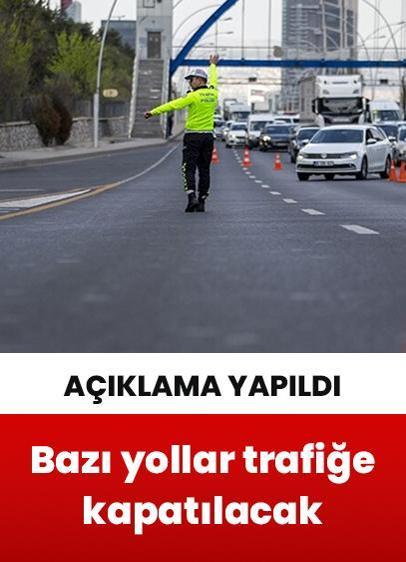 Ankara'da yarın bazı yollar trafiğe kapatılacak